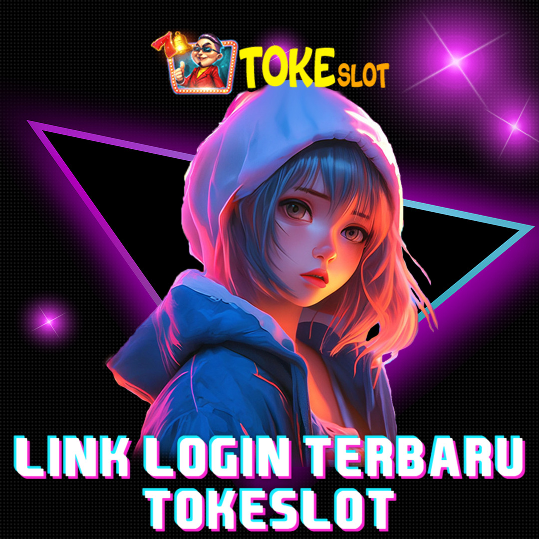 TOKESLOT Link Login Terbaru Situs Terpercaya Gampang Menang